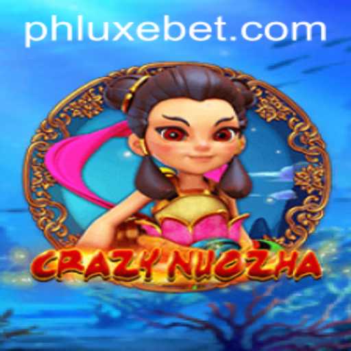 Exploring the Exciting World of CrazyNuoZha: Unleashing the Power of LUXEBET