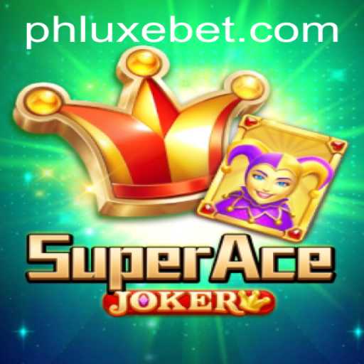 Discover the Thrilling World of SuperAceJoker: A Game-Changer in the LUXEBET Arena